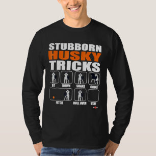 T-shirt Chien Husky Stubborn Husky Tricks Drôle Husky