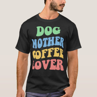 T-shirt Chien Mère Café Lover IV
