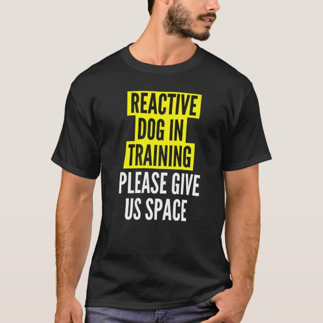 T-shirt Chien réactif dans l'entraînement et les propriéta (Devant)