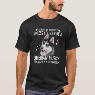 T-shirt Chiens 365 Sauf Si Vous Pouvez Être Un Chien Sibér