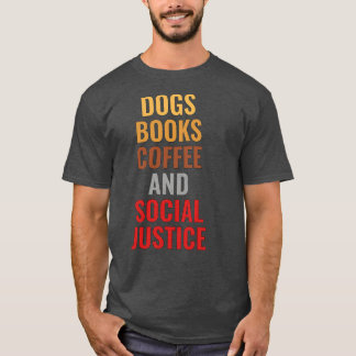 T-shirt Chiens livres et café Justice sociale version