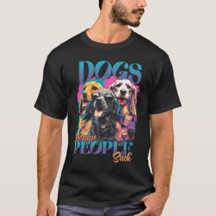 T-shirt Chiens parce que les gens chassent