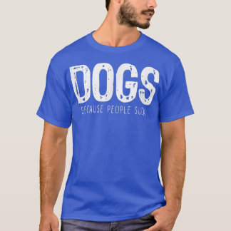 T-shirt Chiens Parce Que Les Gens Chuent Amoureux Drôle Ca