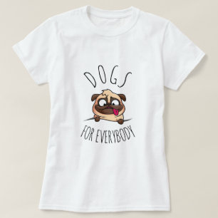 T-shirt Chiens pour tout le monde   Chien drôle