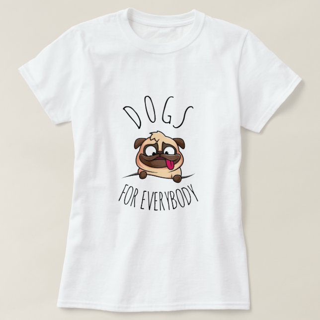 T-shirt Chiens pour tout le monde | Chien drôle (Design devant)
