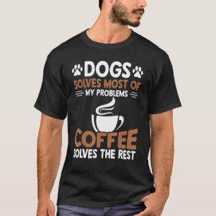 T-shirt Chiens Résoudre La Plupart Des Problèmes Café Réso