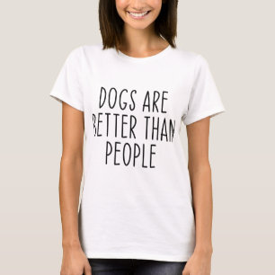 T-shirt Chiens sont meilleurs que les gens Chiens Propriét