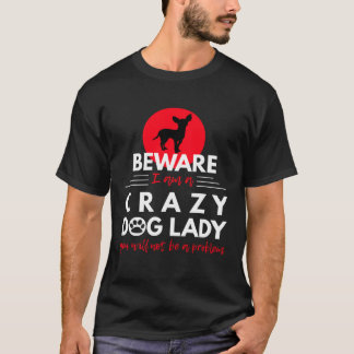 T-shirt Chihuahua Beware I am a Crazy Dog Lady