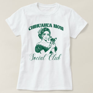 T-shirt Chihuahua Chien Maman Club Social Femmes