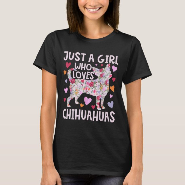 T-shirt Chihuahua Juste Une Fille Qui Aime Chihuahuas Chie (Devant)