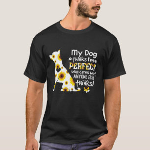 T-shirt Chihuahua My Dog pense que je suis parfait qui se