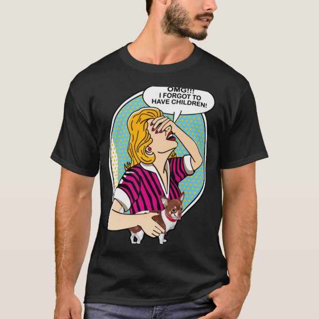T-shirt Chihuahua OMG J'ai oublié d'avoir des enfants (Devant)