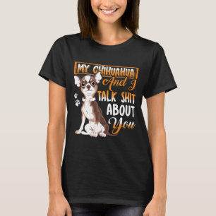 T-shirt Chihuahua Shirt Chihuahua Et Je Parle De Vous Tee