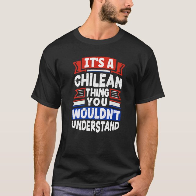 T-shirt Chile Chilean Chile Flag Its A Chilean Thing (Devant)