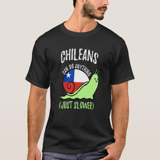 T-shirt Chileans Can Do Anything Just Slower  Chile (Devant)