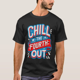 T-shirt Chill Le Quatrième Hors Rétro 4 juillet Patriotiqu