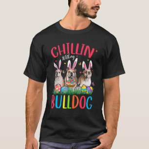 T-shirt Chillin' Avec Mes Oeufs De Pâques Bulldog Joyeux P