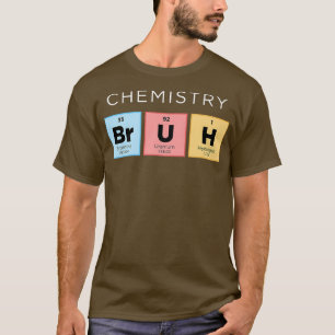 T-shirt Chimie Bruh drôle Périodique Table des éléments Sc