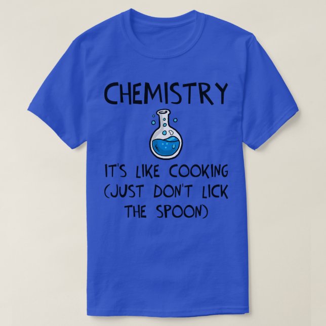 T-shirt Chimie C'est comme la Cuisine juste ne pas Lick Sp (Design devant)