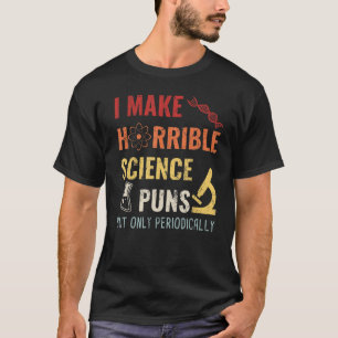 T-shirt Chimie Je Fais Des Puns De Science Horribles Mais