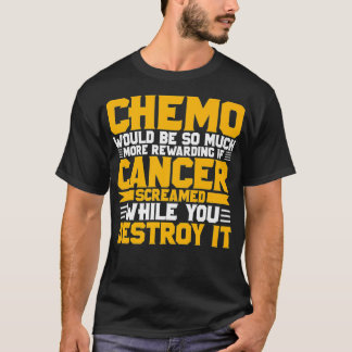 T-shirt Chimio would be much more rewarding if Cancer sc