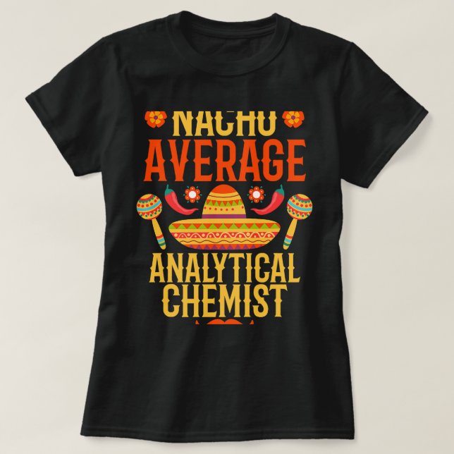 T-shirt Chimiste Job Cinco de mayo nacho moyenne analytiqu (Design devant)