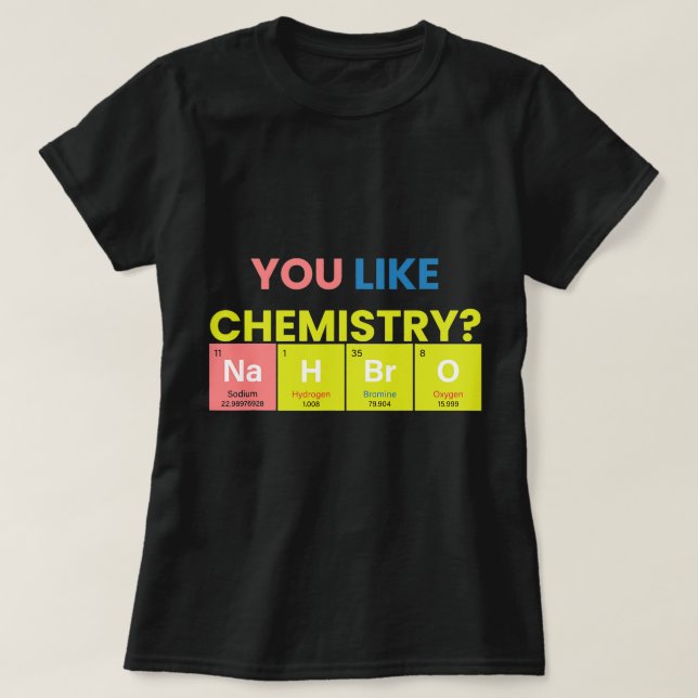 T-shirt Chimiste Travail Vous Aimez Chimie Nah Bro Funny C (Design devant)