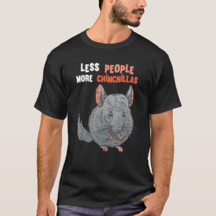 T-shirt Chinchilla Moins de gens Plus Chinchillas Bushy Ta