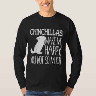 T-shirt Chinchillas Me Rendre Heureux Tu N'As Pas Tant D'A