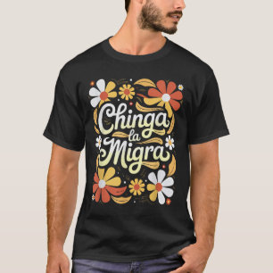 T-shirt Chinga La Migra Pro Immigration Fascisme Droits de