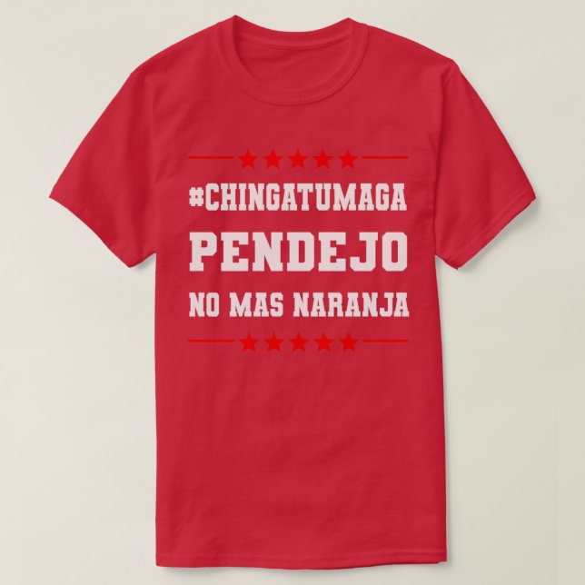 T-shirt Chingatumaga Pendejo No Mas Naranja (Design devant)