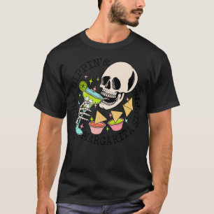 T-shirt Chip Dippin Margarita Sippin Funny Skull Skeleton