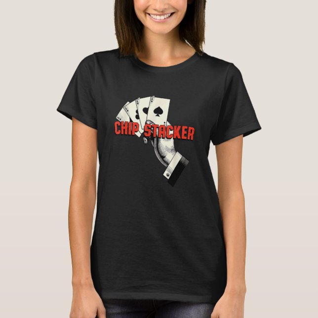 T-shirt Chip Stacker Casino Gambler Gambling Bettor Poker (Devant)