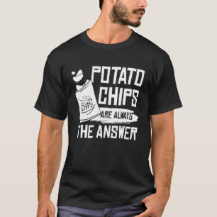 T-shirt Chips De Pomme De Terre Drôle Sont Toujours La Rép