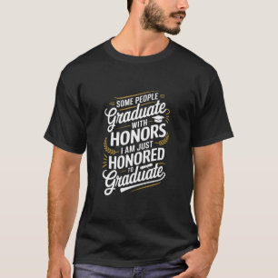 T-shirt Chirte de fin d'études amusante - honoré à la fin 
