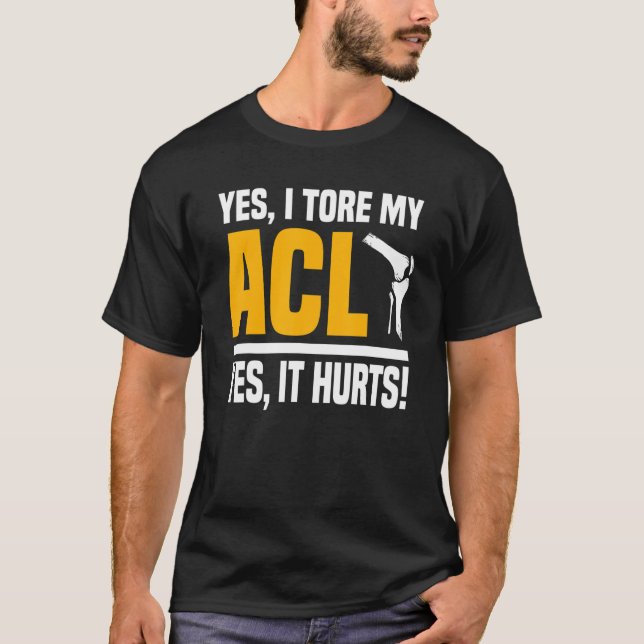 T-shirt Chirurgie Acl Tore genou Oui C'est mal reconstruct (Devant)