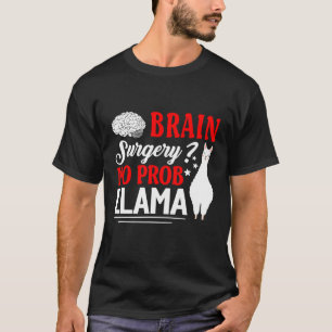 T-shirt Chirurgie du cerveau Pas de Prob Llama récupératio
