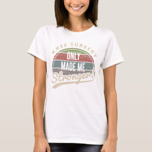 T-shirt Chirurgie du genou plus forte