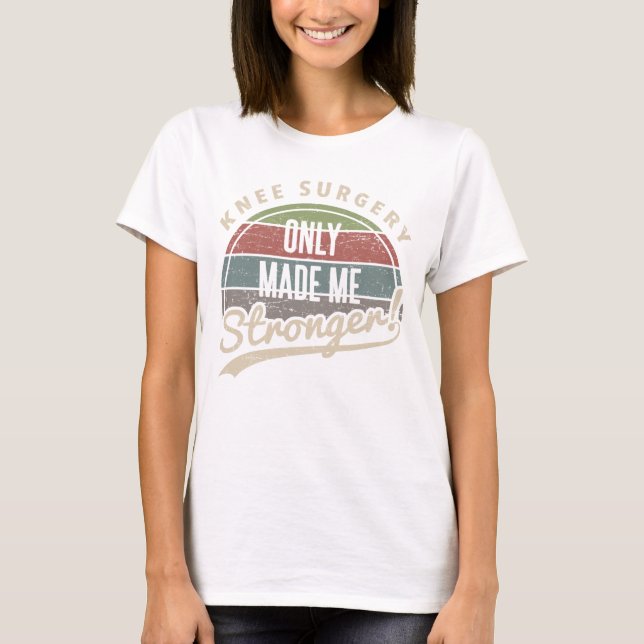 T-shirt Chirurgie du genou plus forte (Devant)