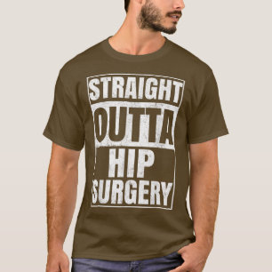 T-shirt Chirurgie Hip Surgery Stright Outta Chirurgie drôl