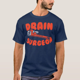 T-shirt Chirurgien Drain Funny Plumber