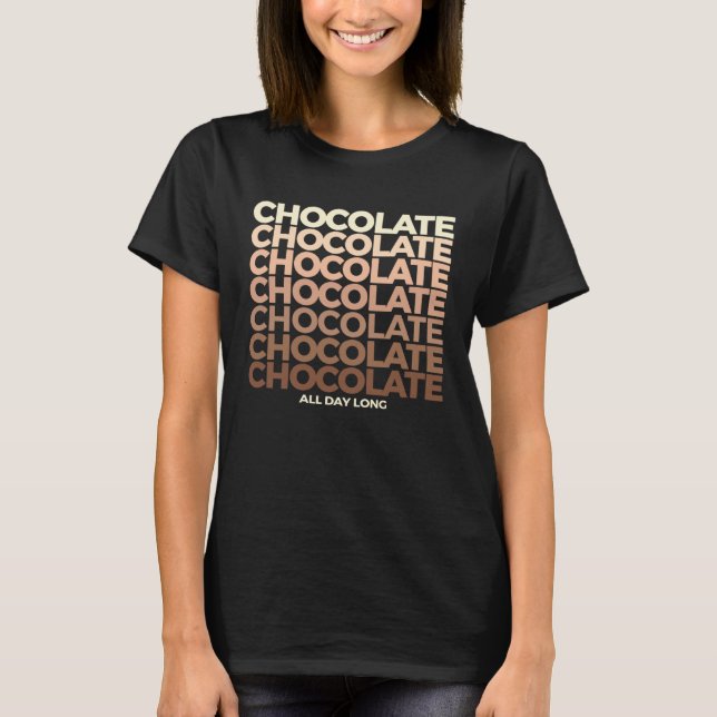 T-shirt Chocolate Chocolate Chocolate All Day Long Sweet C (Devant)