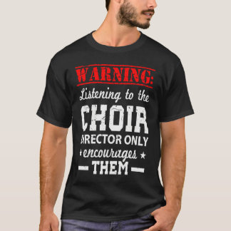 T-shirt Choir Humor Director