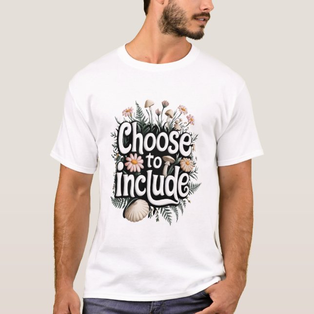 T-shirt Choisir d'inclure - Accepter la diversité et l'inc (Devant)