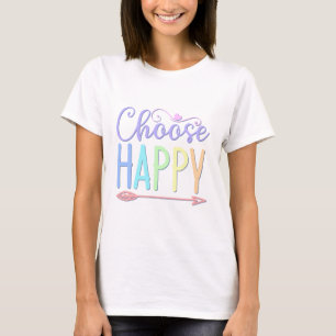 T-shirt Choisir Happy stay positif choisir d'être heureux 