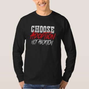 T-shirt Choisir l'adoption non l'avortement Anti-avortemen