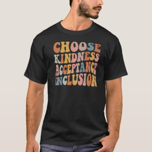 T-shirt Choisir l'inclusion d'acceptation de la gentilless