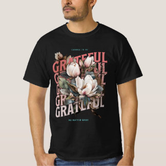 T-shirt Choisissez D'Être Reconnaissant Quoi Qu'Il En Soit