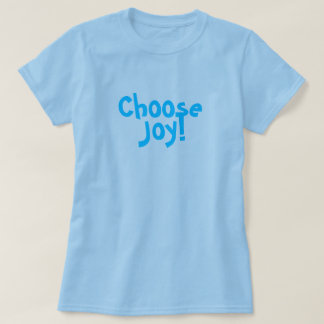 T-shirt Choisissez la joie !