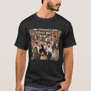 T-shirt "Choisissez la lumière plutôt que la guerre" Foule